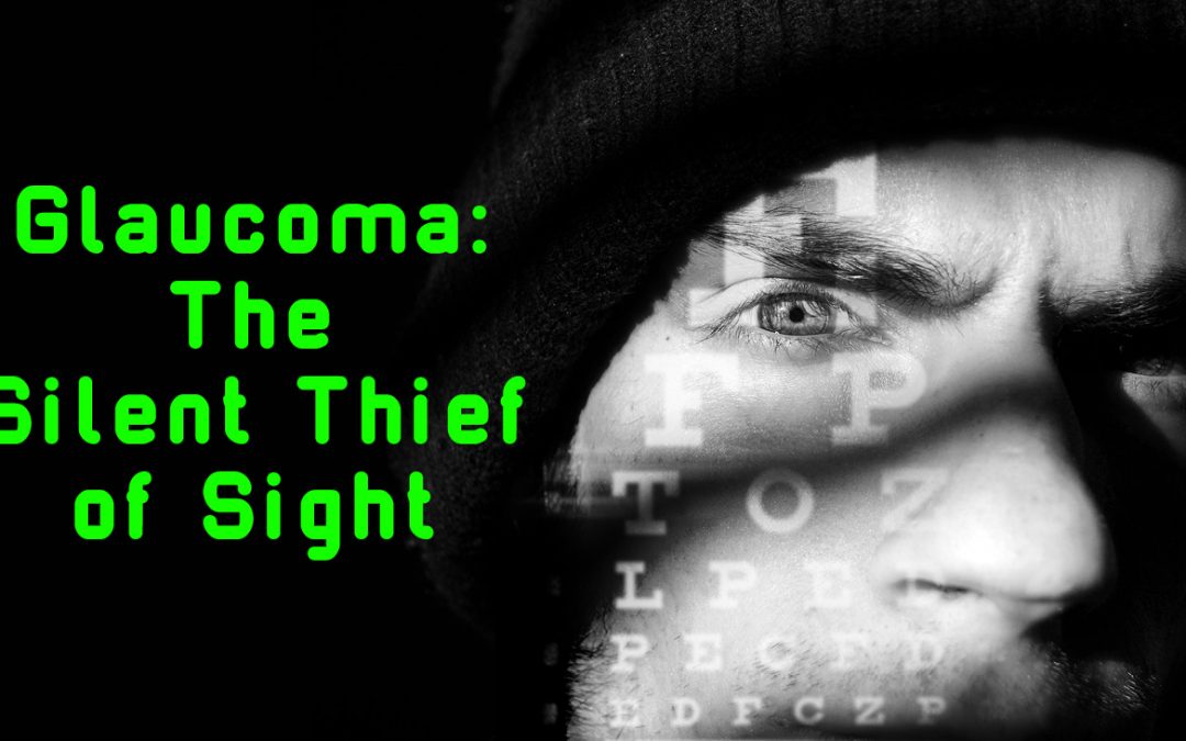 Glaucoma The Silent Thief of Sight