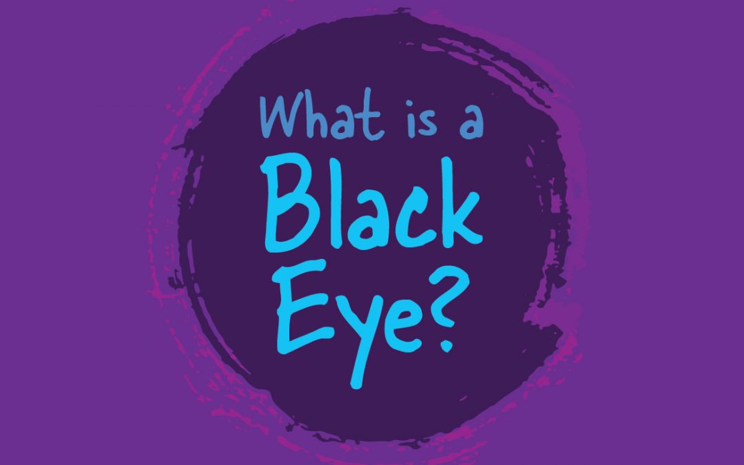 What is a Black Eye?